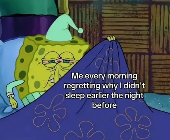SpongeBob tucked in bed looking tired with caption about regretting not sleeping earlier the night before.