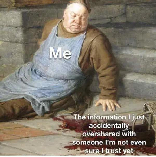 Old painting of a slumped man with spilled red liquid used as a relatable meme about oversharing.