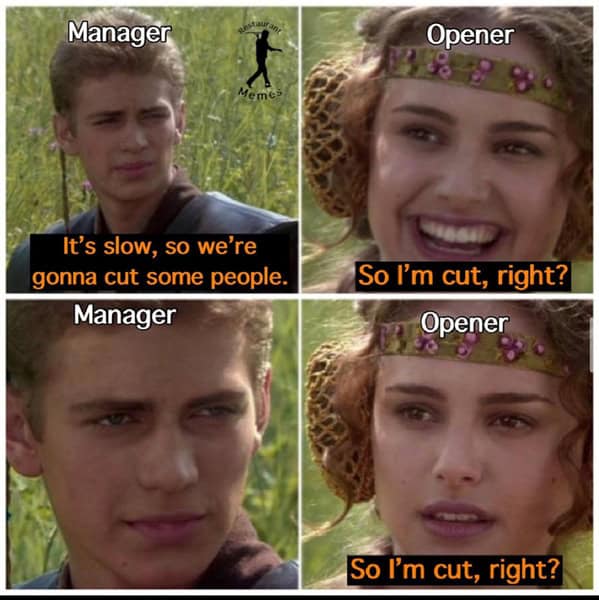 A Star Wars restaurant meme about an opening server wanting to be cut early.