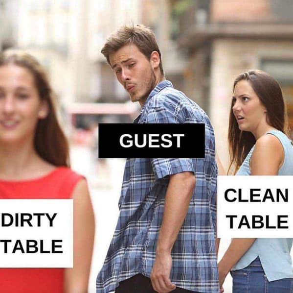 A restaurant meme using the distracted boyfriend format about guests preferring dirty tables.