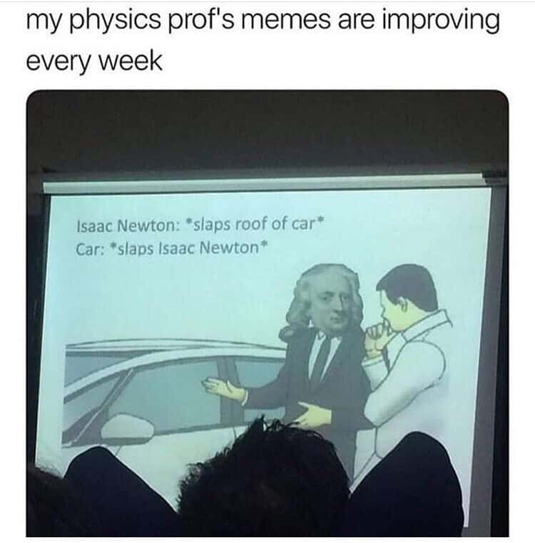 A classroom projector shows Newton slapping the roof of a car, followed by “Car: slaps Isaac Newton” — referencing Newton’s Third Law.