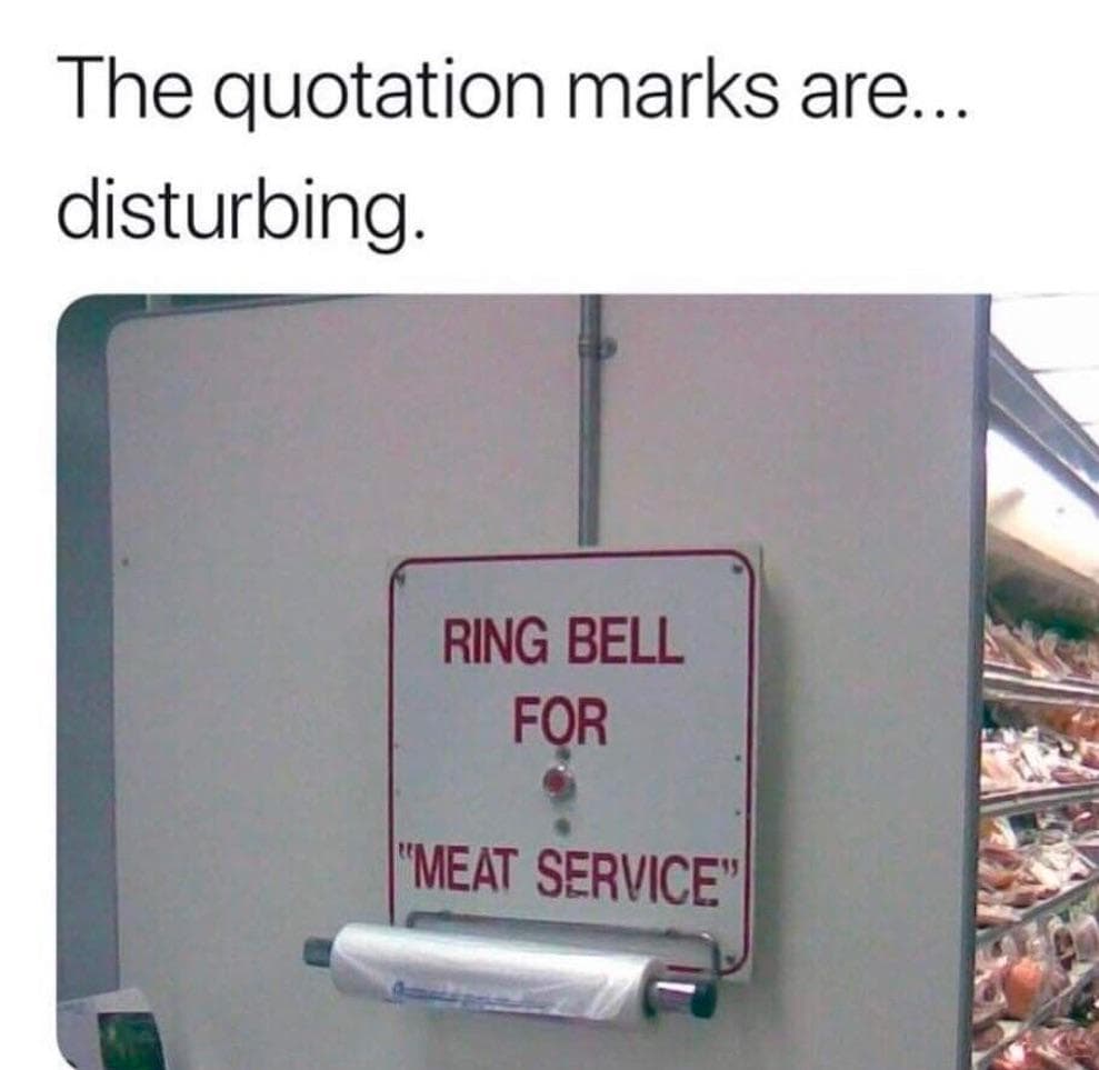 Supermarket sign says “Ring Bell for ‘Meat Service’”