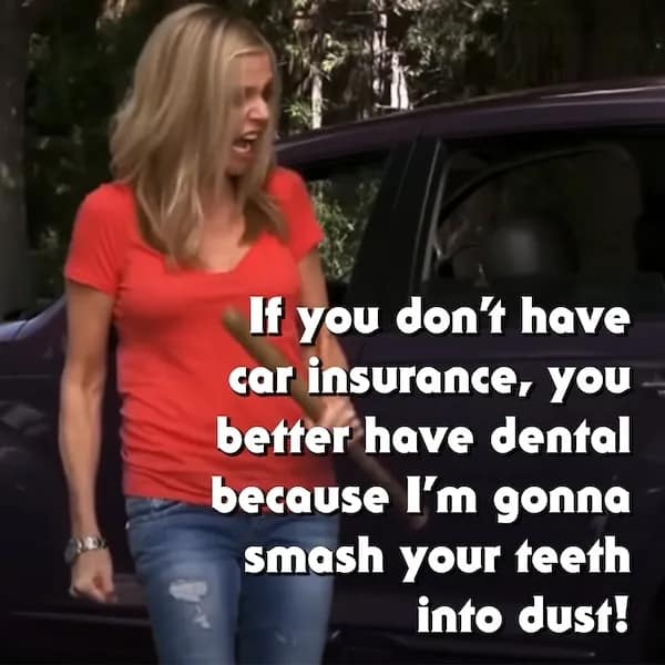 A furious Sweet Dee quote about smashing someone's teeth in with a baseball bat over a car accident.