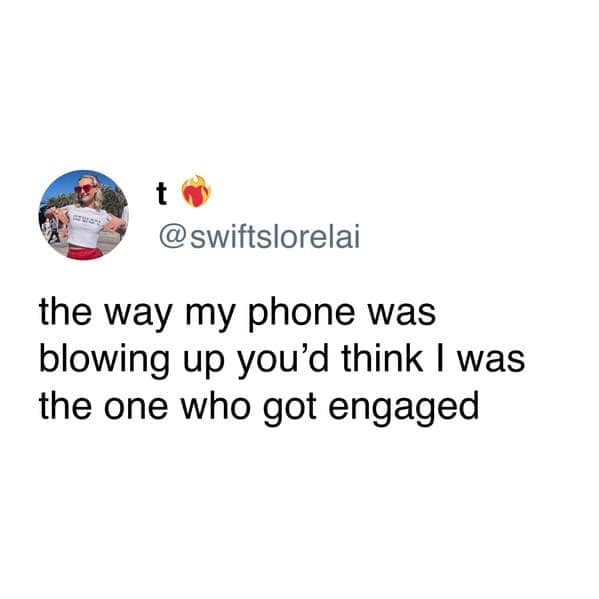 Tweet says phone blew up like they were the engaged one.