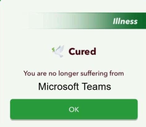 Microsoft Teams illness cured meme