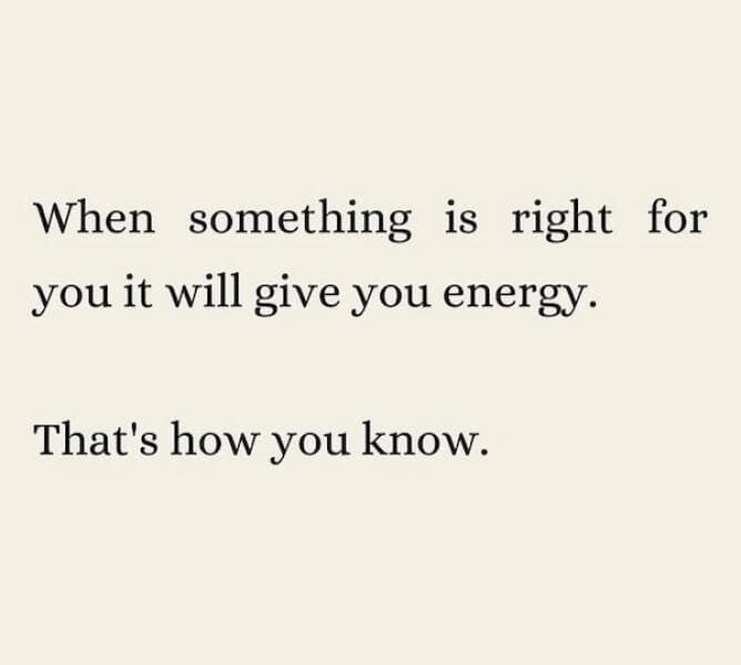 Simple beige quote stating that what’s right for you gives you energy.