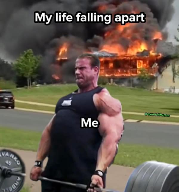 Workout memes about lifting through chaos—deadlifts while life is literally on fire.
