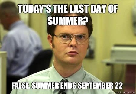 Dwight Shrute in glasses stares seriously; overlaid text corrects “Today’s the last day of summer? False. Summer ends September 22.”
