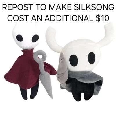Plush versions of Hornet and the Knight with text: “REPOST TO MAKE SILKSONG COST AN ADDITIONAL $10.”