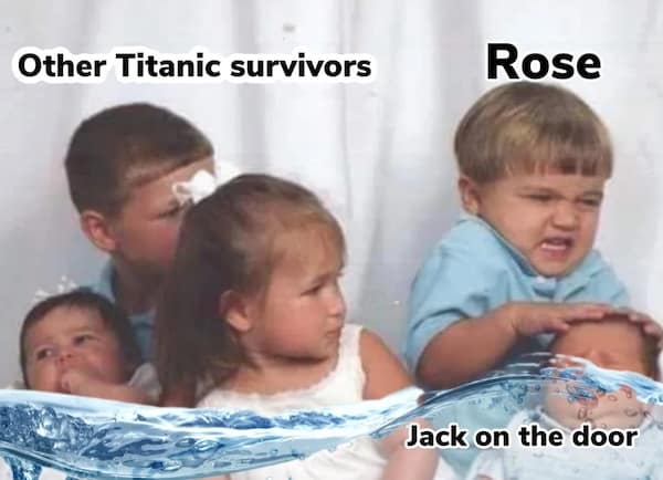 A funny Titanic movie meme using a chaotic family photo to represent Rose letting Jack freeze in the water.