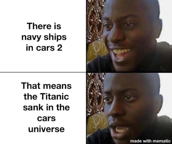 A mind-blowing Titanic meme that realizes if navy ships exist in the Cars universe, the Titanic must have also sunk.