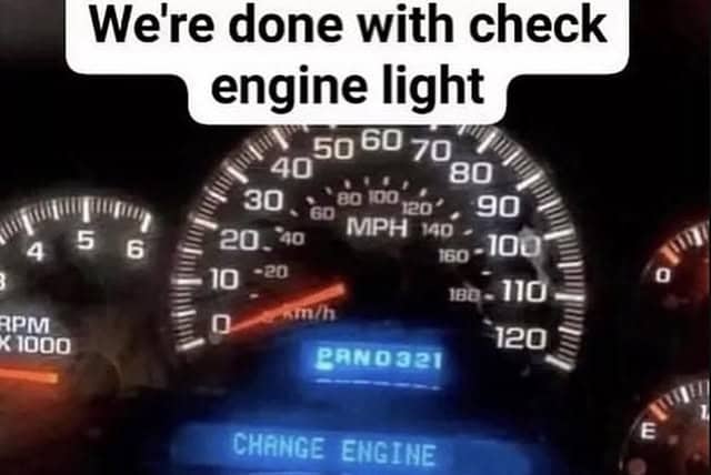 A photo of a car's dashboard where the standard "Check Engine" warning light has been replaced by a much more serious and threatening "Change Engine" light.