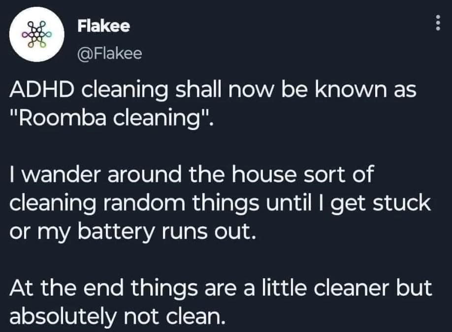 A funny tweet that rebrands "ADHD cleaning" as "Roomba cleaning" due to its random and unfocused nature.