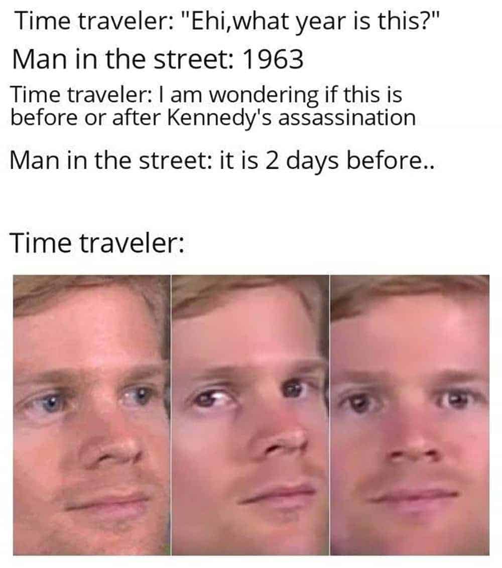An American history meme where a time traveler accidentally gives away a major historical event