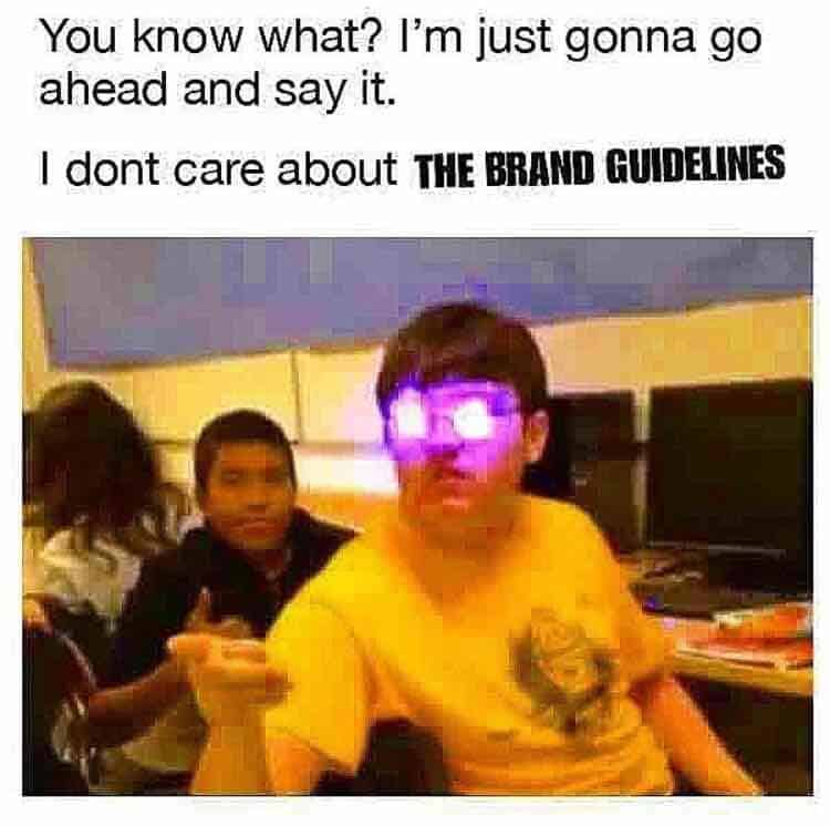 A chaotic meme of a person with glowing purple eyes defiantly stating, "I dont care about THE BRAND GUIDELINES."
