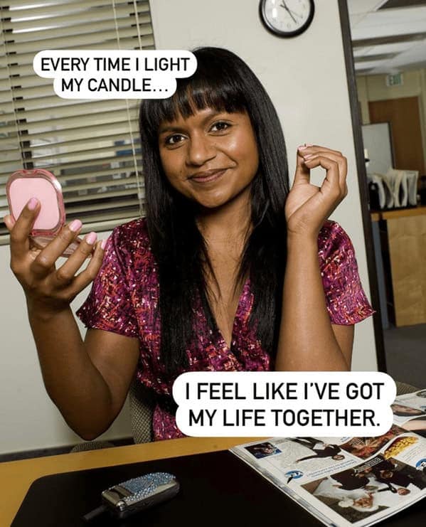 A funny candle meme with Kelly from "The Office" about how lighting a nice candle makes you feel put together.