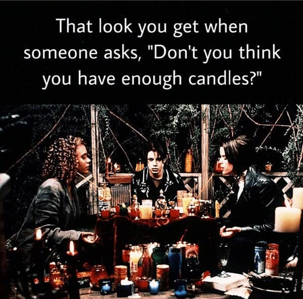 A funny candle meme from the movie "The Craft" reacting to someone asking if you have too many candles.