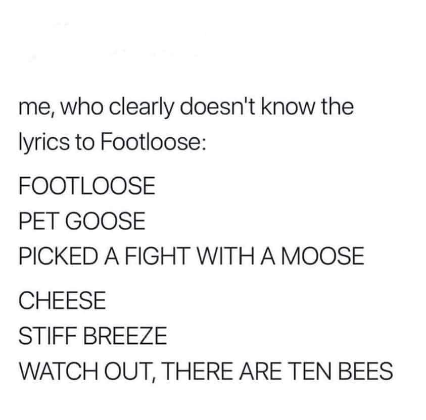 A classic meme listing several funny and creative misheard lyrics for the song "Footloose."