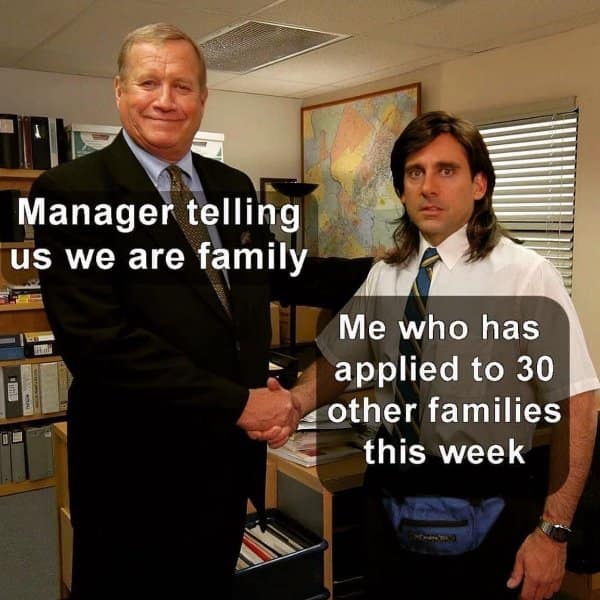 A classic meme using "The Office" to joke about managers calling the team a family.