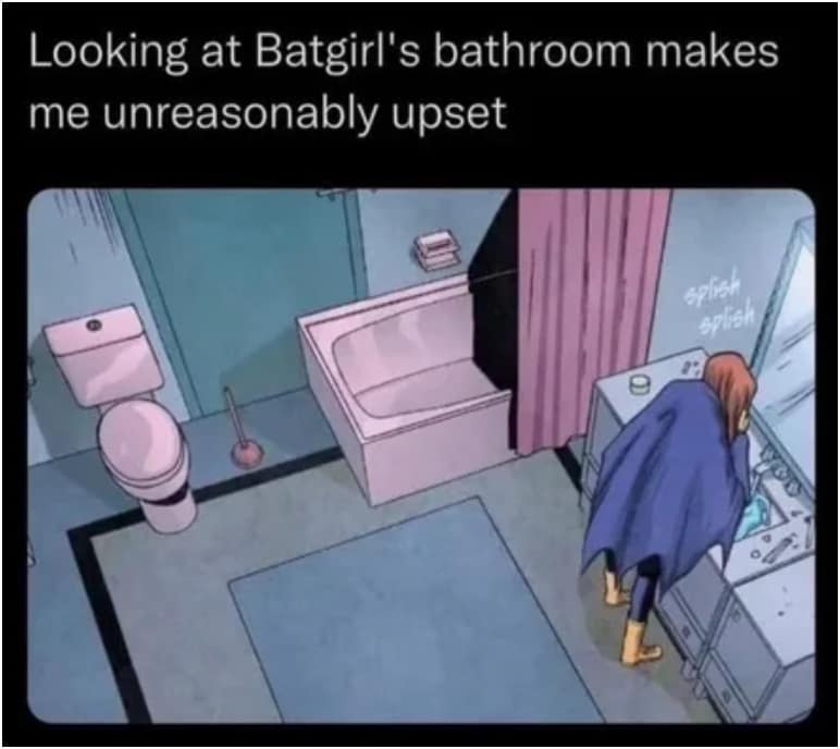 A classic meme pointing out the incredibly poor and upsetting design of Batgirl's bathroom.