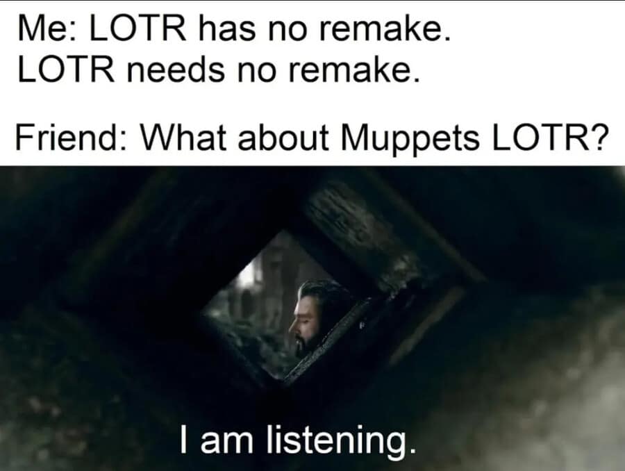 A classic meme about "Lord of the Rings" fans agreeing that the only good remake would be a Muppets version.