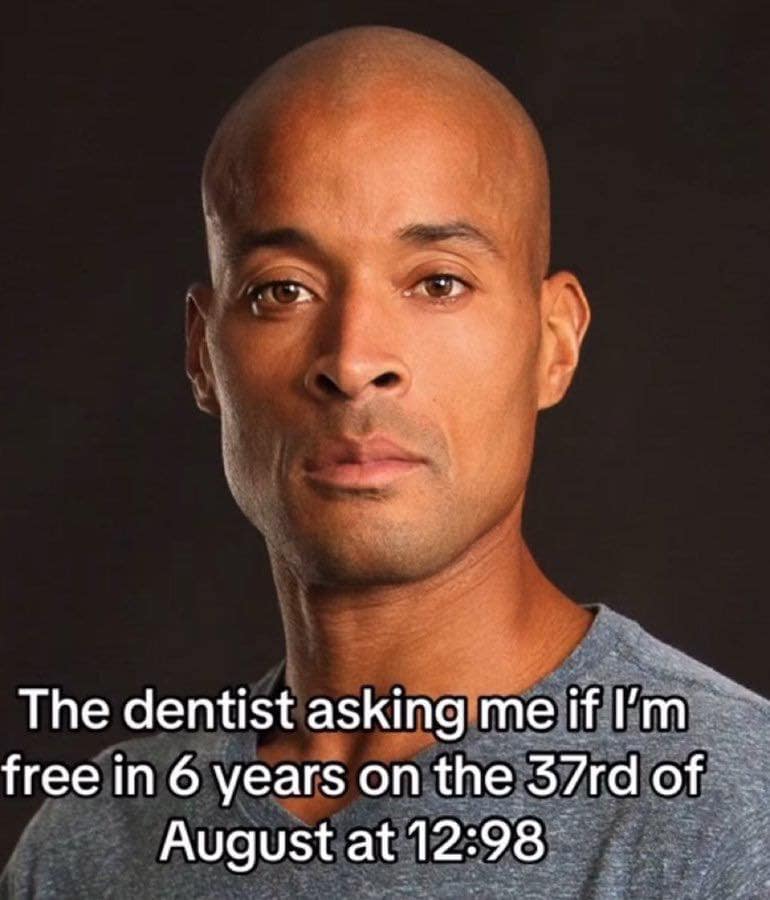 A classic meme using a photo of David Goggins to represent a dentist scheduling a fake appointment.