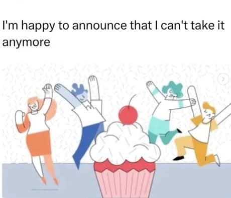 A classic meme with a festive illustration and the caption "I'm happy to announce that I can't take it anymore."