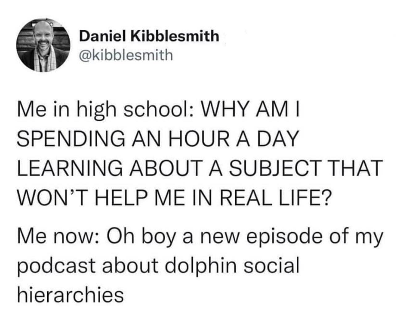 A classic meme tweet about complaining about school subjects but now loving niche podcasts.