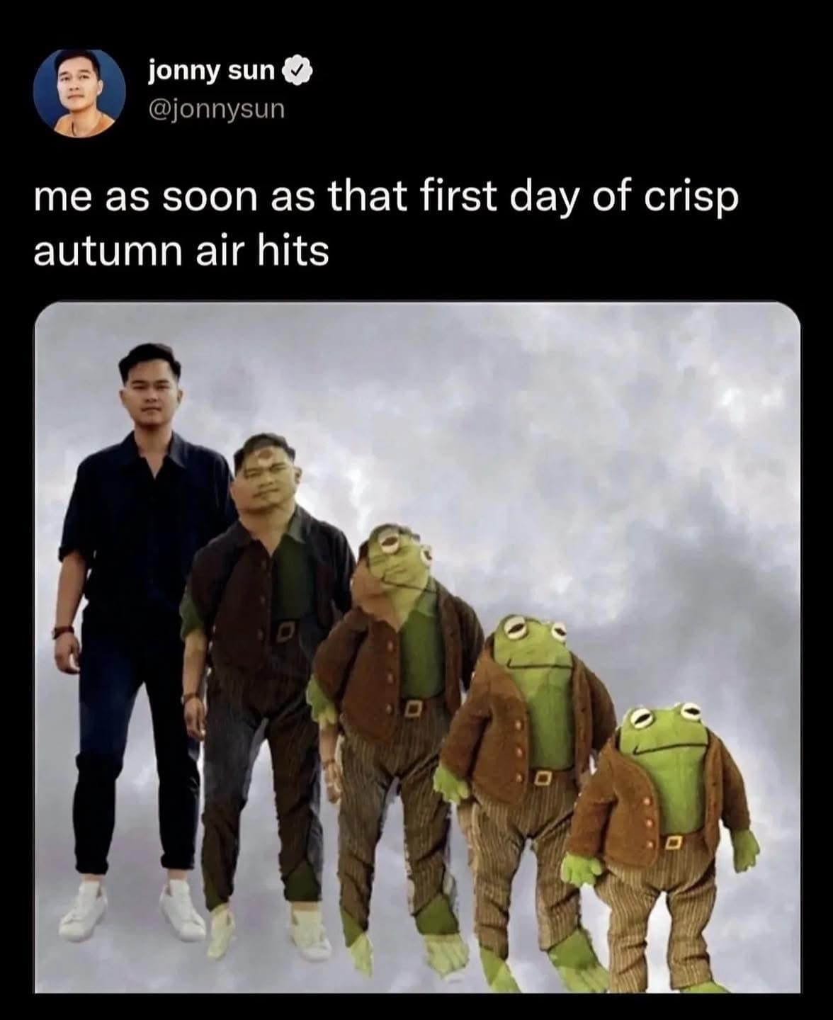 A classic meme from Jonny Sun showing him turning into the characters Frog and Toad for autumn.