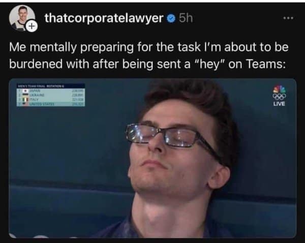 A classic meme about the workplace anxiety of getting a "hey" on Microsoft Teams.