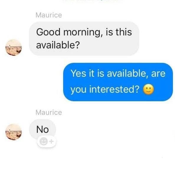 A classic meme showing a pointless Facebook Marketplace chat where a user asks if something is available and then says "No."