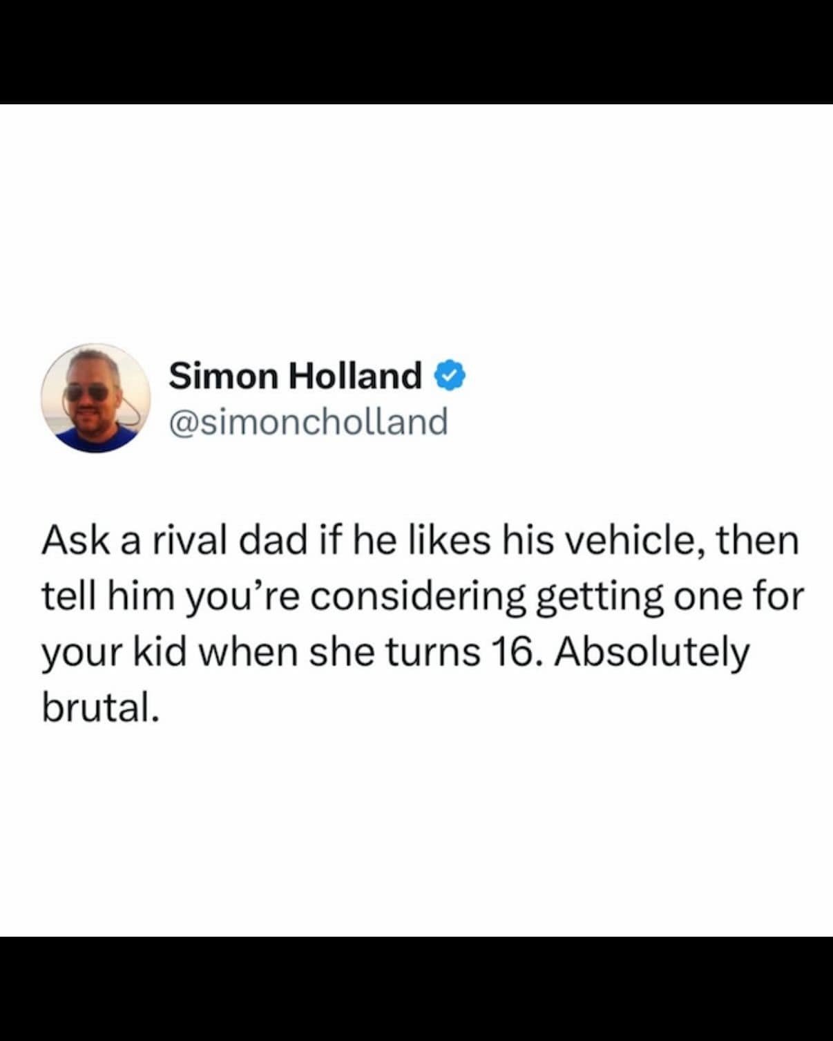 tweet suggesting you tell a rival dad you’ll buy his kind of vehicle for your kid at 16.