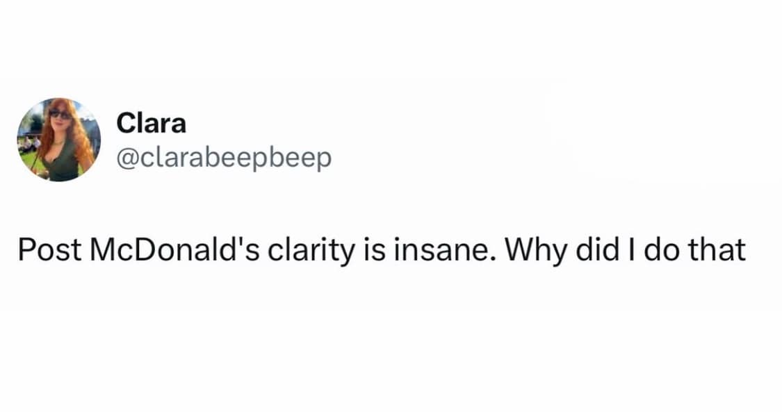 A classic meme of a viral tweet describing the feeling of "Post McDonald's clarity."