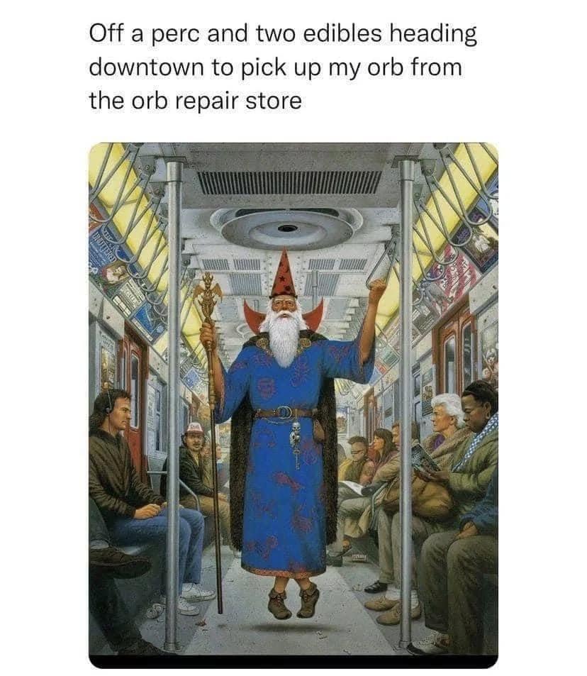 A classic surreal meme showing a wizard on a subway with the caption about picking up his orb from the orb repair store.