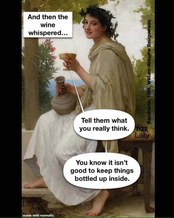 A classical art meme about wine whispering bad ideas and telling you to speak your mind.