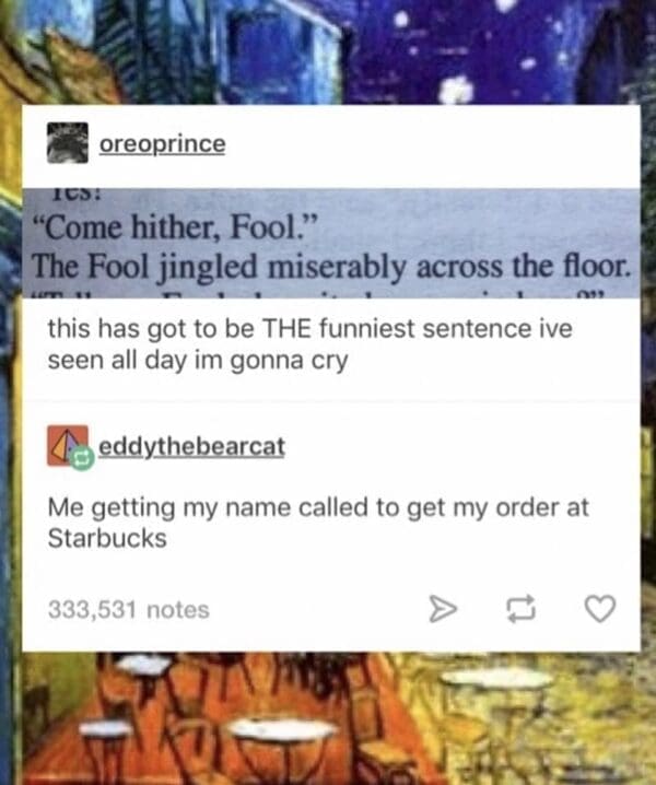 A classic coffee meme comparing a line from a book, "The Fool jingled miserably," to getting your order called at Starbucks.