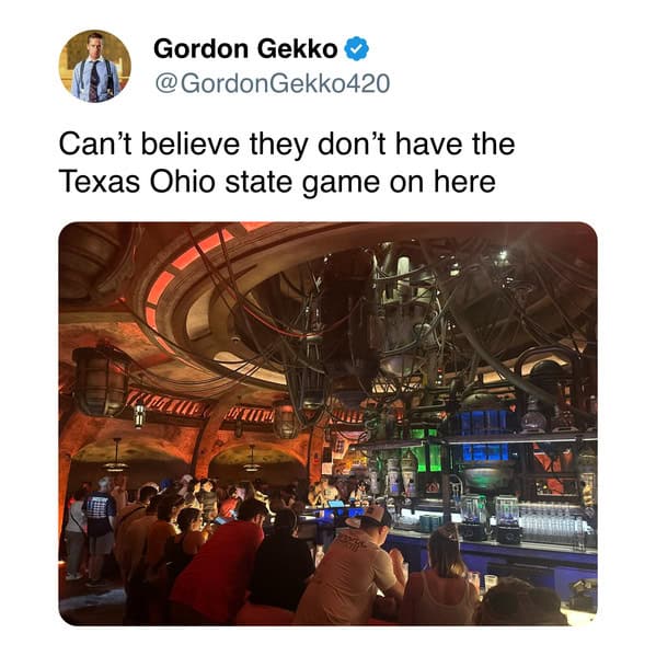 A funny tweet from inside the Star Wars cantina at a Disney park, complaining that the Texas vs. Ohio State game isn't on TV.