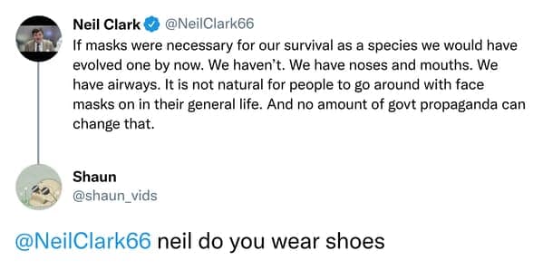 A person confidently incorrect about masks gets their entire argument destroyed by the simple question, "neil do you wear shoes."