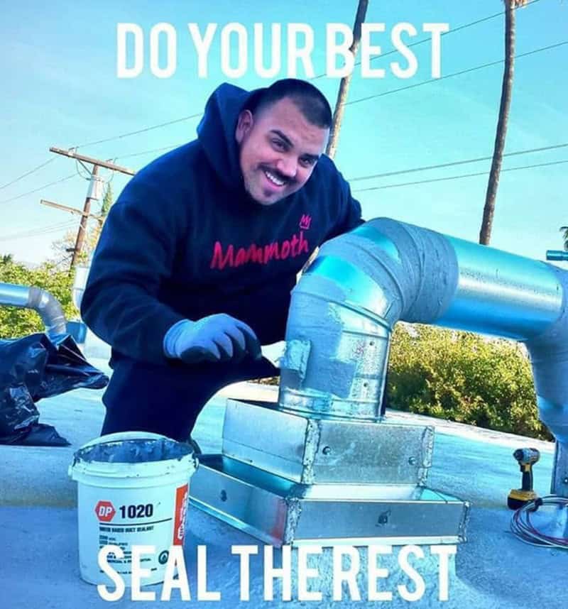 A funny and wholesome photo of an HVAC worker who is on a roof and has the perfect, rhyming work motto: "Do your best, and seal the rest."
