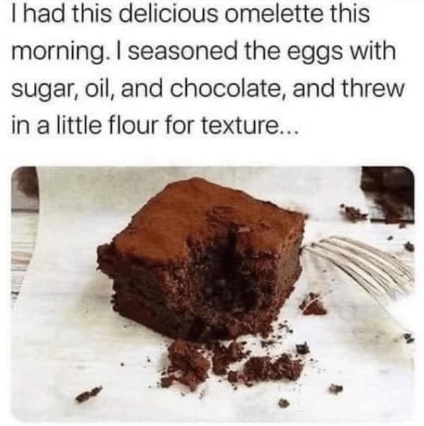 Chocolate brownie square with caption joking it’s an “omelette.”