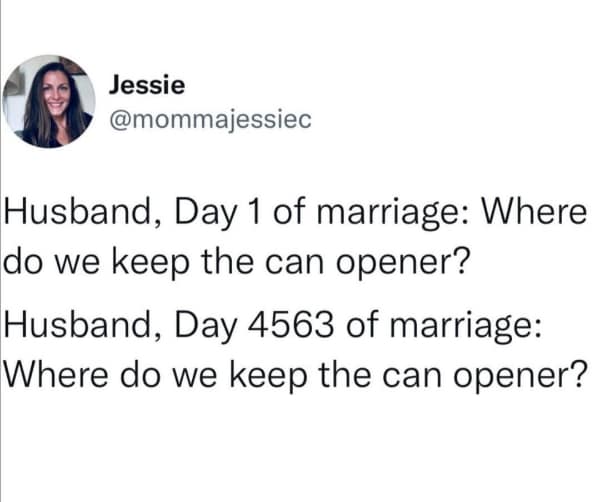 A couple meme tweet about a husband still not knowing where the can opener is after 12 years of marriage.