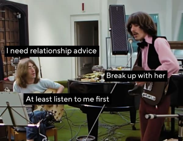 A couple meme using The Beatles to represent getting bad relationship advice from your friends.