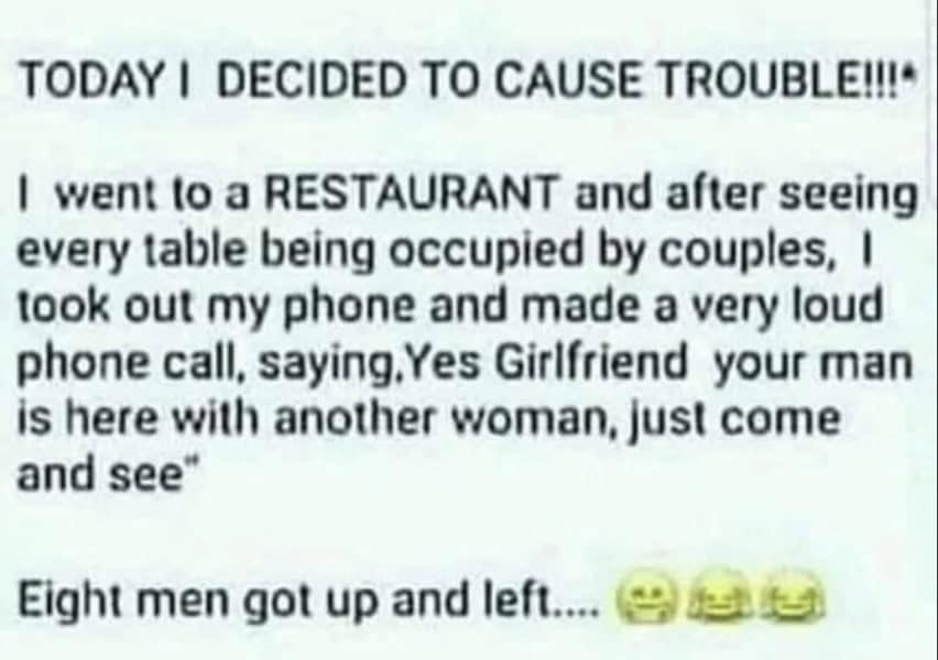 A cringe meme about causing trouble in a restaurant with a fake cheating phone call.