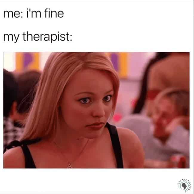 Close-up of a blonde woman staring blankly under “me: I’m fine / my therapist:”.