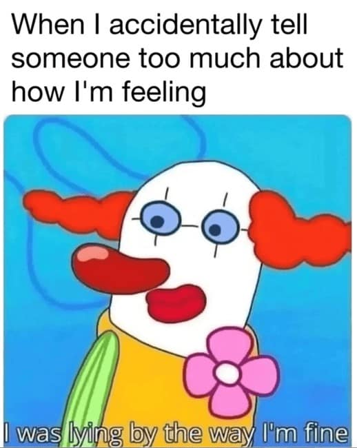 Cartoon clown with glasses and flower; caption about oversharing then saying “I was lying, I’m fine.”