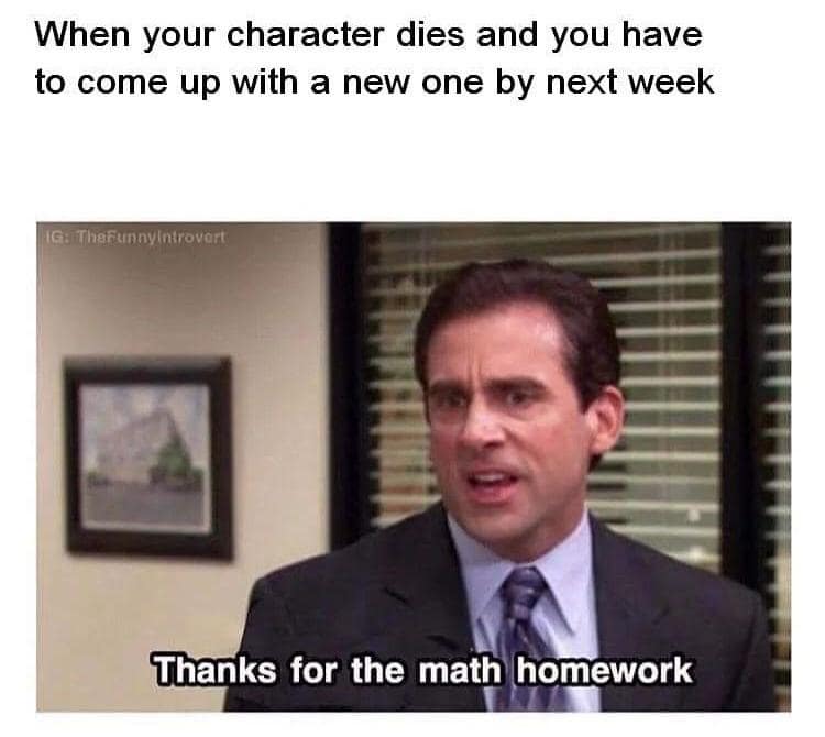 A Dungeons & Dragons meme of Michael Scott saying "Thanks for the math homework" about creating a new character after one dies.