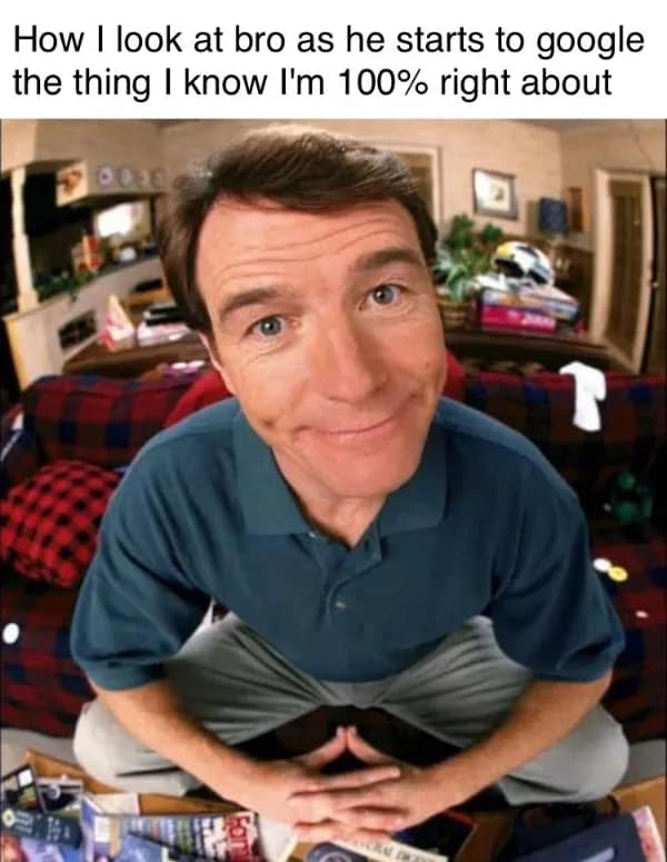 A deep meme of Bryan Cranston looking smug while a friend googles something he knows he is right about.