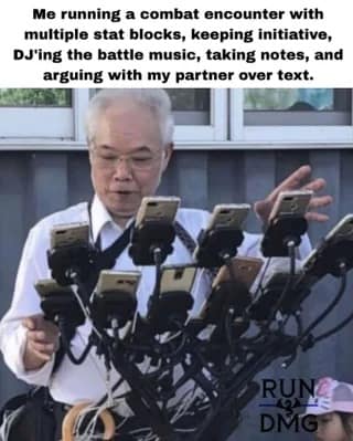 A Dnd meme showing a Dungeon Master multitasking with a dozen phones during a combat encounter.