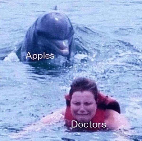 A funny doctor meme illustrating the classic saying "an apple a day keeps the doctor away" with a dolphin chasing a woman.