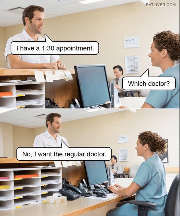 A classic dad joke about a patient at a doctor's office asking for the "regular doctor" instead of telling the nurse "which doctor."